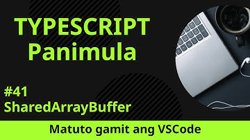 [Matuto gamit ang VSCode] Panimula sa TypeScript #41 SharedArrayBuffer