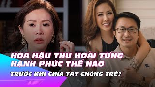 Hoa hậu Thu Hoài từng hạnh phúc thế nào trước khi chia tay chồng trẻ? | Ibiz