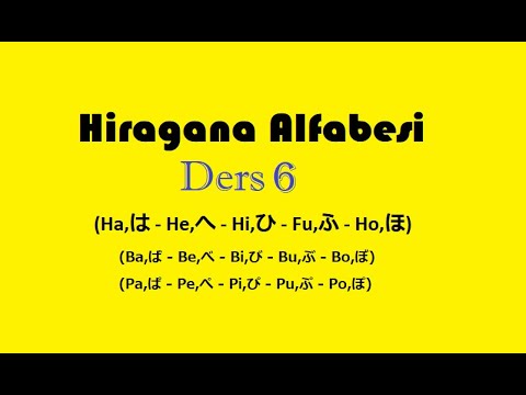 Hiragana Alfabesi, Ders 6 (Ha-He-Hi-Fu-Ho // Ba-Be-Bi-Bu-Bo // Pa-Pe-Pi-Pu-Po)