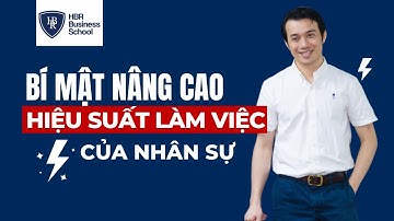 Bí Quyết Nâng Cao Hiệu Suất Làm Việc Của Nhân Sự | Trường Doanh Nhân HBR - Tony Dzung