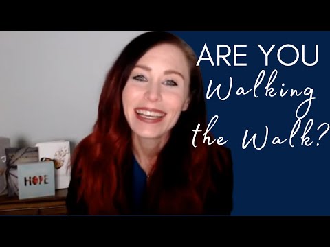 Are you Walking the Walk? - lunch break of courage