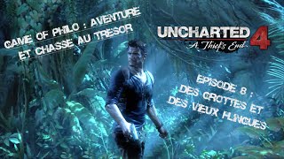 Uncharted 4 Ep 08 : Des Grottes et des Vieux Flingues  - Game of Philo