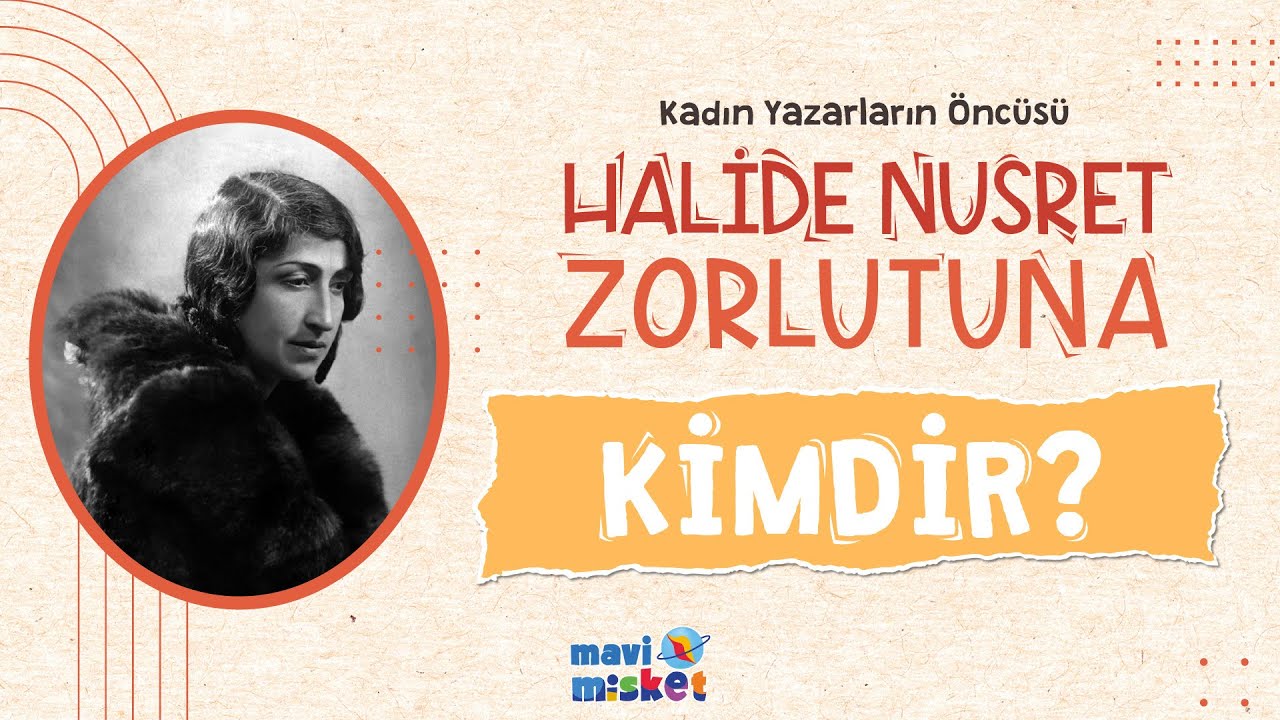 Kadın Yazarların Öncüsü Halide Nusret Zorlutuna Kimdir? 🖊