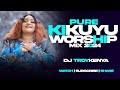 ⚪PURE KIKUYU WORSHIP MIX 2024 | DJ TROY KENYA