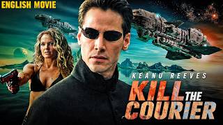 KILL THE COURIER - Keanu Reeves | Dolph Lundgren | Hollywood Sci-fi Action Movie | New English Movie