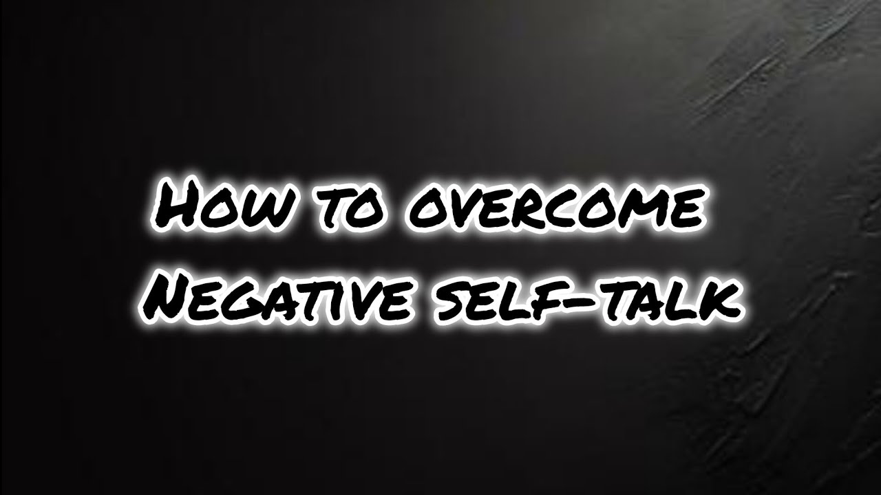 How to overcome Negative Self-Talk. - YouTube