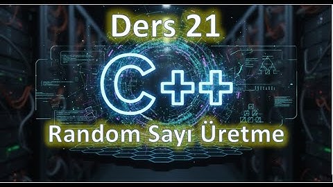 C++ Ders 21 || Random (Rastgele Sayı Üretme) rand() ve Modern Random kütüphanesi (2025 Güncel)