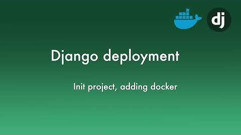 Django deployment (part 1). Create and run Django project via Docker and Docker-Compose