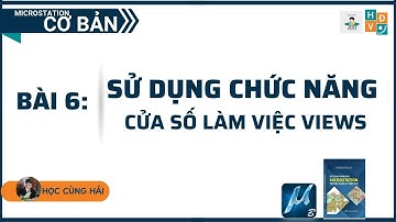 Làm chủ cửa sổ làm việc View – thao tác nhanh hơn với MicroStation