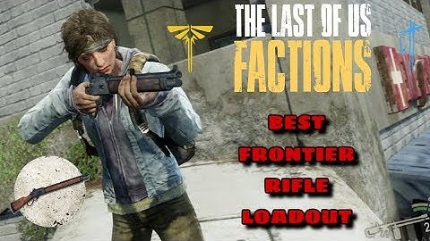 Best Frontier Rifle Loadout - The Last of us Factions