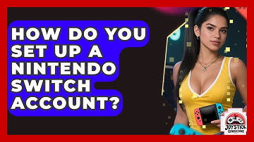 How Do You Set Up A Nintendo Switch Account? - Joystick Generations