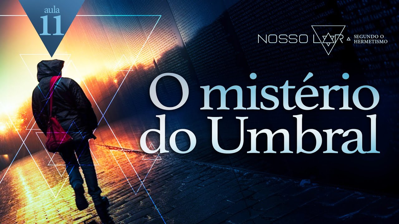 #11 | Estudo Nosso Lar segundo o Hermetismo | O mistério do umbral | Juliano Pozati