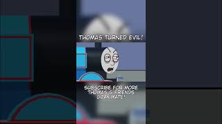 Thomas Turns Evil