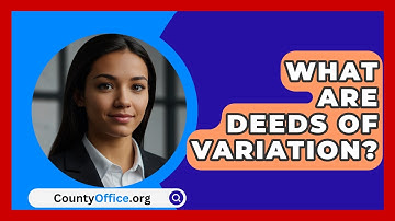 What Are Deeds Of Variation? - CountyOffice.org