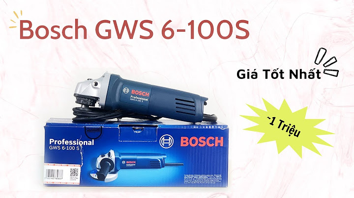 Máy mài bosch gws 6 100 giá bao nhiêu năm 2024