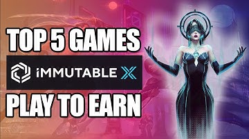 TOP 5 GAMES ON IMMUTABLE X - Play To Earn $$$