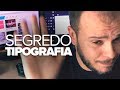 Segredo valioso TIPOGRAFIA!