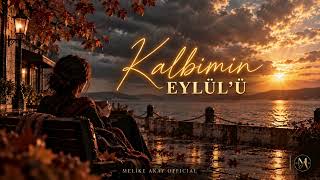 Kalbi̇mi̇n Eylülü 🎙️ 🎵 Meli̇ke Akay
