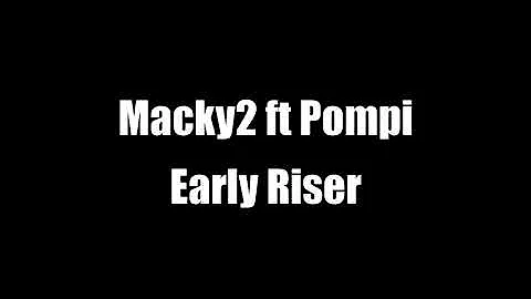 Macky2 ft Pompi - Early Riser "Waulesi Asadye" (Lyrics Video)