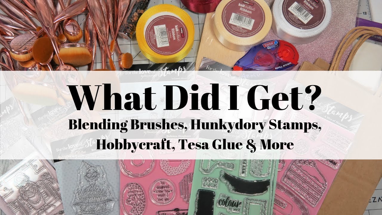 What Did I Get?  Blending Brushes, For The Love Of Stamps, Hobbycraft, Tesa Glue & More