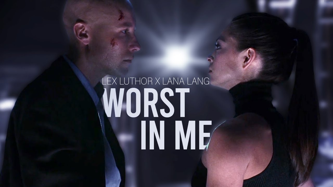 Lex & Lana | Worst In Me (Collab with @sessyfan791)