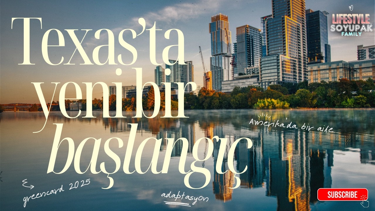 Green Card ile Amerika’ya Taşındık | Texas’ta Yeni Hayatımıza Başlıyoruz