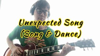 Unexpected Song - Song & Dance