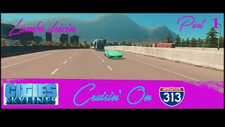 Cities Skylines: Cruisin' on I-313 (City Drive Mod) Part 1