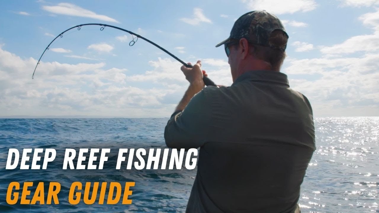 Deep Reef Fishing Gear Guide, Fishing Tips