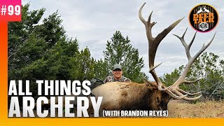 #99: ALL THINGS ARCHERY with Brandon Reyes | Deer Talk Now Podcast by Deer and Deer Hunting 480 views 1 month ago 30 minutes