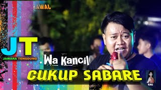 CUKUP SABARE ¦¦ WA KANCIL ¦¦ jawara tengdung 2023