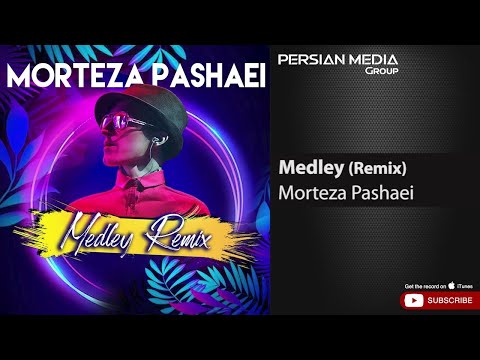 Morteza Pashaei - Medley Remix ( مرتضی پاشایی - میکس بهترین آهنگ ها )