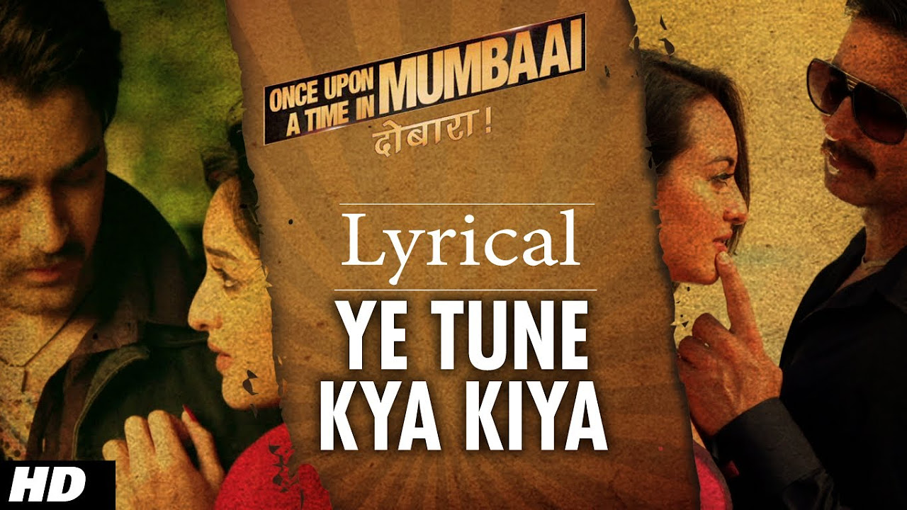 Ye Tune Kya Kiya Song With Lyrics  Once upon A Time In Mumbaai Dobara