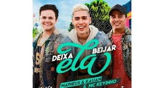 Matheus e kauan e mc kevinho - Deixa Ela Beijar