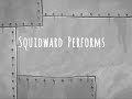 Must watch spongeyedits squidward performs