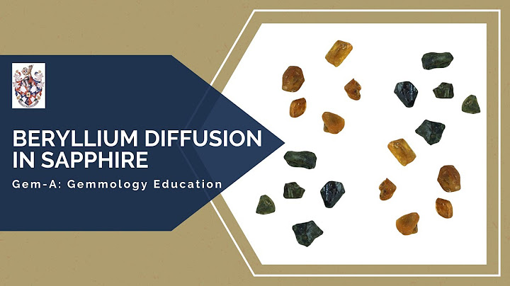 Gem-A Live: Beryllium Diffusion in Sapphire - DayDayNews