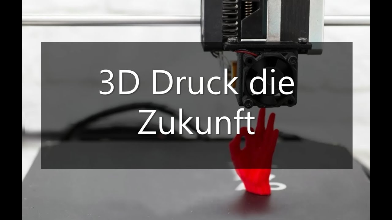 3D Druck ist die Technik der Zukunft | Doku 3D Druck Deutsch - YouTube