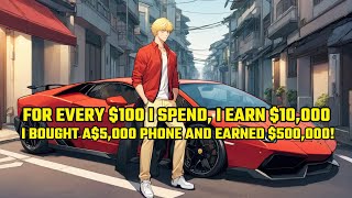 For Every $100 I Spend, I Earn $10,000. I Bought a$5,000 Phone and Earned $500,000!