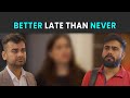 Better Late Than Never | Rohit R Gaba