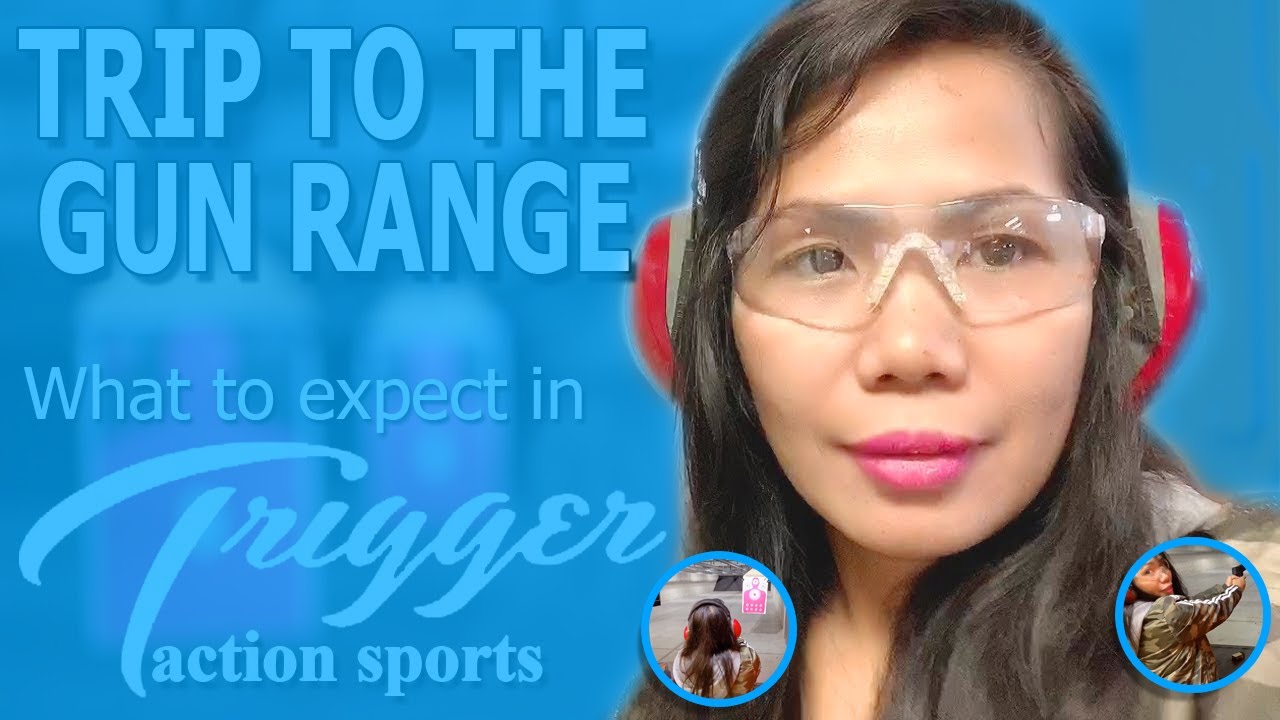TRIP TO THE INDOOR SHOOTING RANGE WHAT TO EXPECT IN TRIGGER ACTION