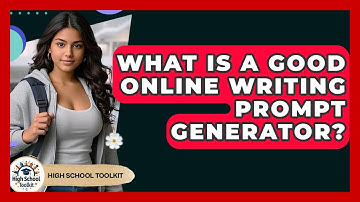 What Is A Good Online Writing Prompt Generator? - High School Toolkit