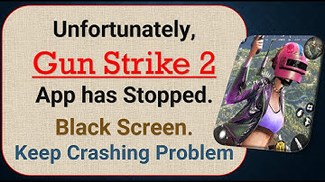 How To Fix Unfortunately, Gun Strike 2 App has stopped | Keeps Crashing Problem in Android