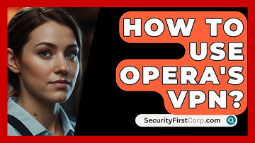 How To Use Opera