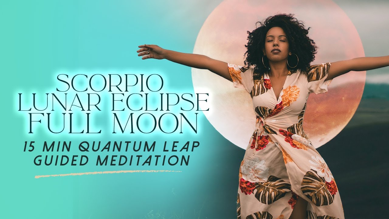15 Minute Powerful Guided Meditation for the Scorpio Full Moon on May ...