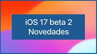 Novedades iOS 17 beta 2 🔥 Llega NameDrop y el fundido de música 🤘
