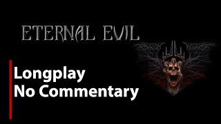 Eternal Evil | Full Game | No Commentary