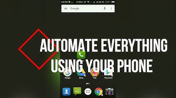 Automate Everything Using Your Smartphone