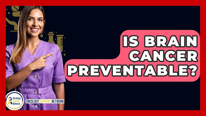 Is Brain Cancer Preventable? - Oncology Support Network
