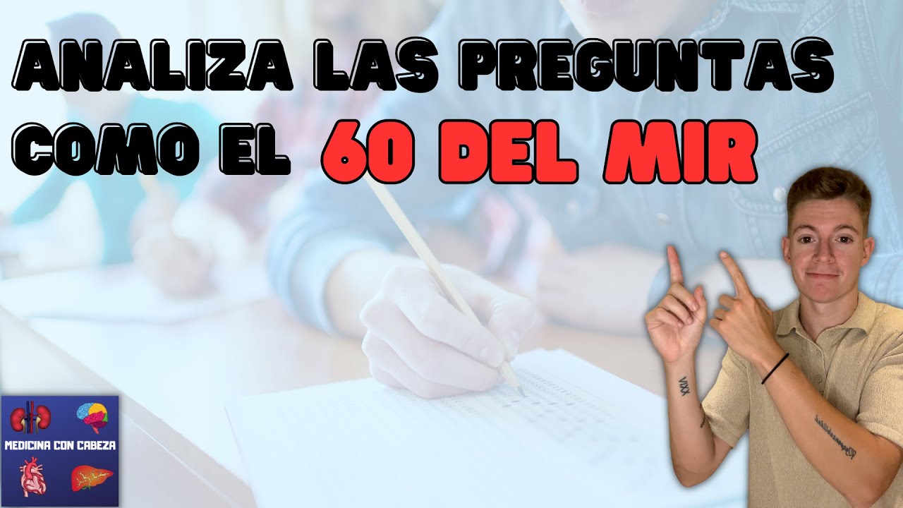 ¿CÓMO ANALIZA LAS PREGUNTAS EL 60 DEL MIR? 😱