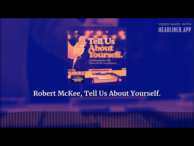 Robert McKee, Tell Us About Yourself. | Tell Us About Yourself class=